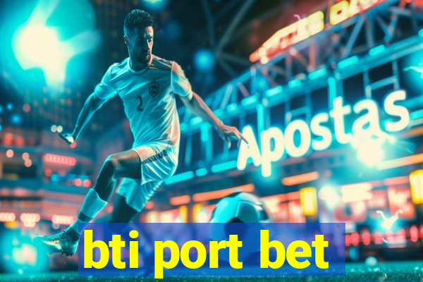 bti port bet